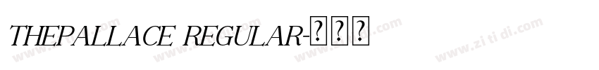 ThePallace Regular字体转换 ThePallace Regular字体转换
